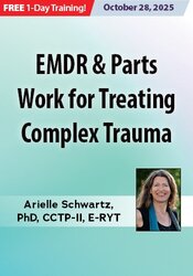 FREE LIVE EVENT! | EMDR & Parts Work for Treating Complex Trauma: Somatic Techniques to Decrease Defensiveness and Facilitate Trauma Processing