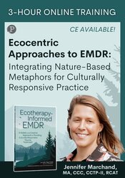 Ecocentric Approaches to EMDR: Integrating Nature-Based Metaphors for Culturally Responsive Practice