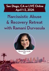 3-Day Narcissistic Abuse & Recovery Retreat with Ramani Durvasula: Healing Trauma & Breaking the Cycles of Emotionally Abusive Relationships