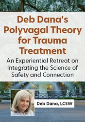 2.5 Day Deb Dana’s Polyvagal Theory Intensive: Integrating the Science of Safety and Connection in Trauma Work