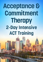 Acceptance & Commitment Therapy: 2-Day Intensive ACT Training