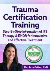 FREE LIVE EVENT! | Trauma Certification Training: Step-By-Step Integration of IFS Therapy & EMDR for Innovative and Effective Treatment