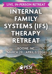 6-Day Internal Family Systems (IFS) Therapy Retreat: Step-by-Step Strategies for Treating Trauma, Anxiety, Depression and Addiction