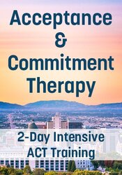 Acceptance & Commitment Therapy: 2-Day Intensive ACT Training