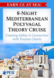 8-Night Mediterranean Polyvagal Theory Cruise: Creating Safety & Connection with Trauma Clients