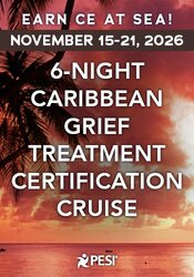 6-Night Caribbean Grief Treatment Certification Cruise: Clinical Tools for Building Resiliency and Moving Toward Post-Traumatic Growth