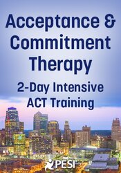 Acceptance & Commitment Therapy: 2-Day Intensive ACT Training