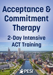 Acceptance & Commitment Therapy: 2-Day Intensive ACT Training