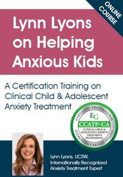 Lynn Lyons on Helping Anxious Kids