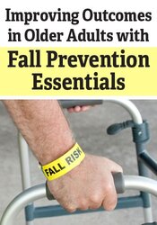 Improving Outcomes in Older Adults with Fall Prevention Essentials