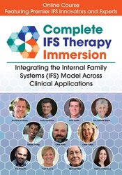 Complete IFS Therapy Immersion: Integrating the Internal Family Systems (IFS) Model Across Clinical Applications