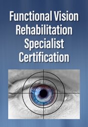 Functional Vision Rehabilitation Specialist Certification