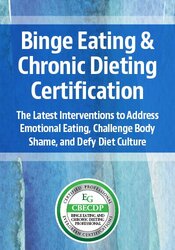 Binge Eating & Chronic Dieting Certification