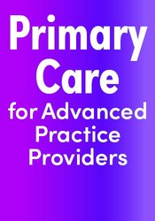 Primary Care for Advanced Practice Providers: Clinical Management of GI, ENT, Endocrinology, Pain Management, and more