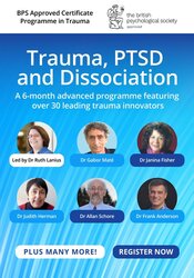 Certificate Programme in Advanced Trauma, PTSD & Dissociation: featuring Dr Ruth Lanius and today's leading trauma innovators 1