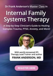 Frank Anderson’s Master Class in Internal Family Systems Therapy