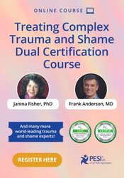 Treating Complex Trauma and Shame Dual Certification Course