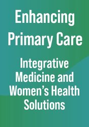 Enhancing Primary Care: Integrative Medicine and Women's Health Solutions