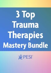 3 Top Trauma Therapies Mastery Bundle: EMDR, IFS Therapy, and PE to Expand Your Treatment Toolbox