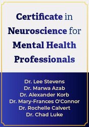 Certificate in Neuroscience for Mental Health Professionals: Clinical Interventions for Anxiety, Trauma, Emotion Regulation & More