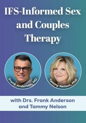 IFS-Informed Sex and Couples Therapy with Drs. Frank Anderson and Tammy Nelson