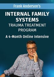 Frank Anderson’s Internal Family Systems Trauma Treatment Program: A 4-Month Online Intensive