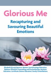 Glorious Me: Recapturing and Savouring Beautiful Emotions 1
