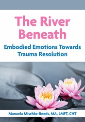 The River Beneath: Embodied Emotions towards Trauma Resolution 1