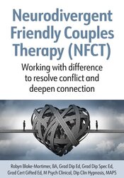 Neurodivergent Friendly Couples Therapy (NFCT): Working with difference to resolve conflict and deepen connection 1