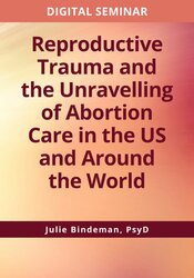Reproductive trauma and the unravelling of abortion care in the US and around the world 1