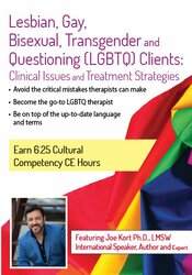 Joe Kort - Lesbian, Gay, Bisexual, Transgender and Questioning (LGBTQ) Clients: Clinical Issues and Treatment Strategies