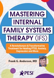 Mastering Internal Family Systems Therapy (IFS)