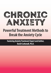 Chronic Anxiety: Powerful Treatment Methods to Break the Anxiety Cycle 1