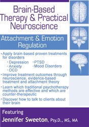 Jennifer Sweeton - Brain-Based Therapy & Practical Neuroscience: Attachment & Emotion Regulation