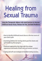 Germayne Boswell Tizzano - Healing from Sexual Trauma: Using the Therapeutic Alliance with Adult Survivors to Uncover Childhood Sexual Abuse, Release the Past, and Build Resilience