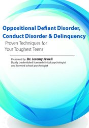 Jeremy Jewell - Oppositional, Defiant Disorder, Conduct Disorder & Delinquency: Proven Techniques for Your Toughest Teens