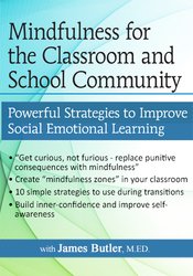 James Butler - Mindfulness for The Classroom and School Community: Powerful Strategies for Social Emotional Learning