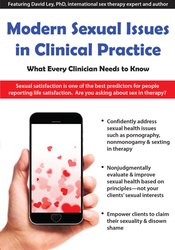 David Ley - Modern Sexual Issues in Clinical Practice: What Every Clinician Needs to Know