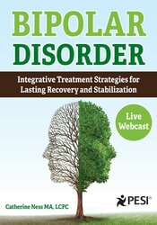 Catherine Ness - Bipolar Disorder: Integrative Treatment Strategies for Lasting Recovery and Stabilization