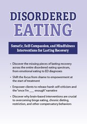 Disordered Eating: Somatic, Self-Compassion, and Mindfulness Interventions for Lasting Recovery 1