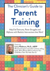 The Clinician's Guide to Parent Training: Help End Tantrums, Power Struggles and Defiance with Realistic Interventions that Work! 1