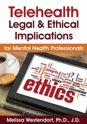 Telehealth: Legal & Ethical Implications for Mental Health Professionals 1
