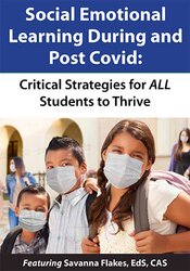 Social Emotional Learning During and Post COVID: Critical Strategies for ALL Students to Thrive 1