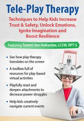 Tammi Van Hollander - Tele-Play Therapy: Techniques to Help Kids Increase Trust & Safety, Unlock Emotions, Ignite Imagination and Boost Resilience