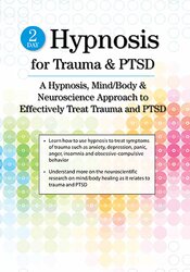 2-Day Hypnosis for Trauma & PTSD: A Hypnosis, Mind/Body & Neuroscience Approach to Effectively Treat Trauma and PTSD 1