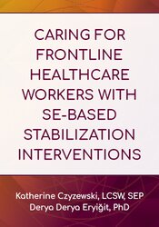 Caring for Frontline Healthcare Workers with SE-Based Stabilization Interventions 1