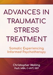 Advances in Traumatic Stress Treatment: Somatic Experiencing Informed Psychotherapy 1