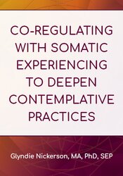 Co-Regulating with Somatic Experiencing to Deepen Contemplative Practices 1