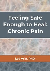 Feeling Safe Enough to Heal: Chronic Pain 1