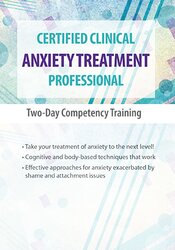 Certified Clinical Anxiety Treatment Professional: Two-Day Competency Training 1